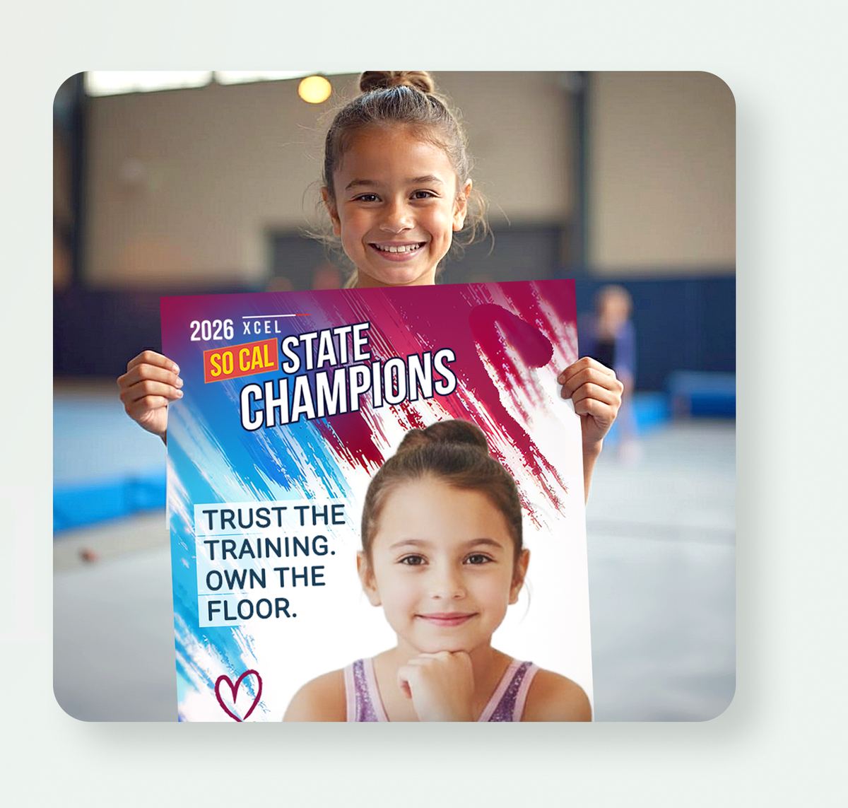 A smiling young gymnast in a training gym holds up a custom FanBoard reading “2026 XCEL SoCal State Champions — Trust the training. Own the floor.”